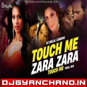 Touch Me x Zara Zara Touch Me Bollywood Item Songs Troll Style Club Remix - DJ Dalal London